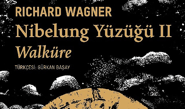 Richard Wagner’in büyüleyici müzikli dram serisinin devamı “Nibelung Yüzüğü II: Walküre” sizlerle